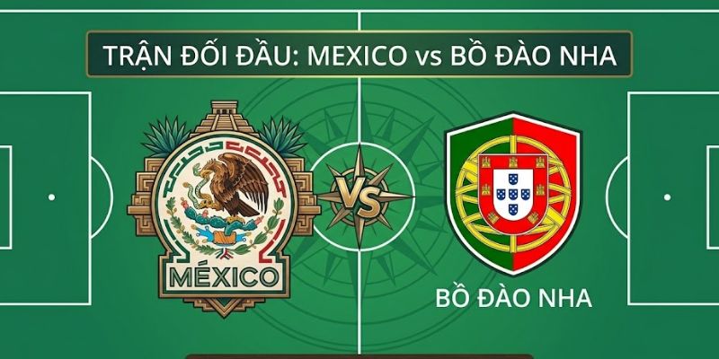Soi Kèo Mexico Vs Bồ Đào Nha Vào Lúc 08h00 Ngày 29/03