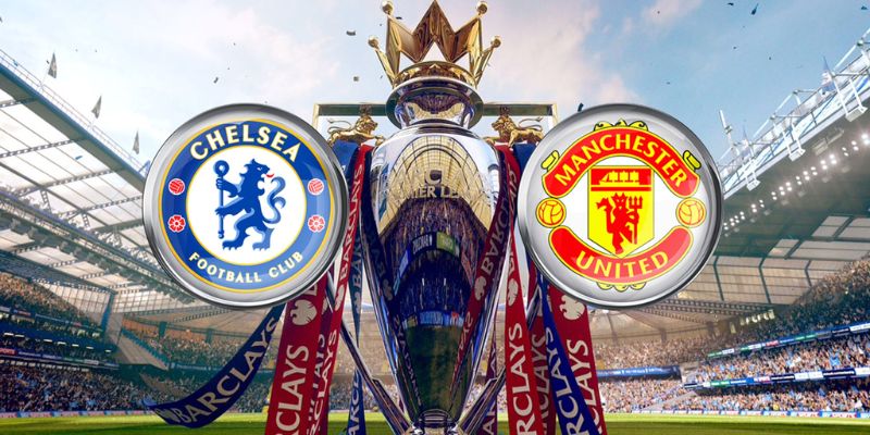 Nhận Định Chelsea Vs Manchester United Lúc 2:00 Ngày 19/04 - Premier League