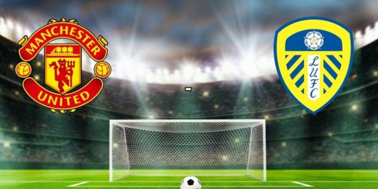 Nhận Định Manchester United Vs Leeds United Lúc 2:00 Ngày 14/4 - Premier League