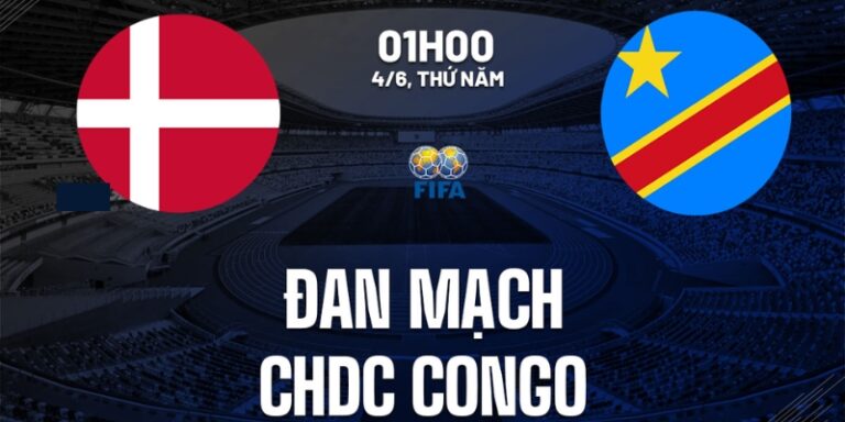 Nhận Định Trán Đan Mạch Vs Congo Lúc 1H00 Ngày 04/06 - Giao Hữu Quốc Tế