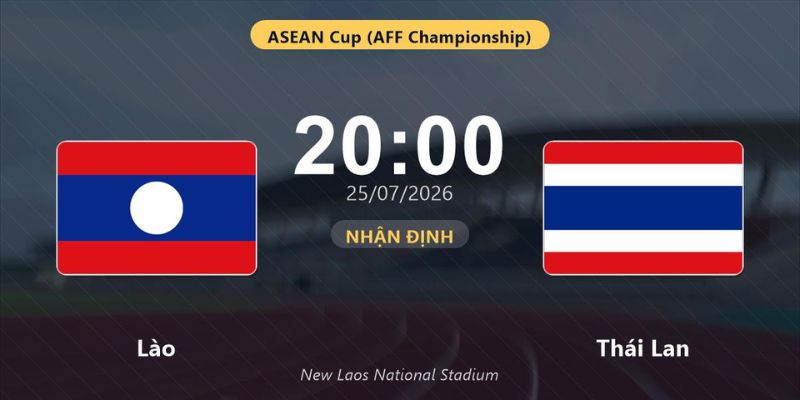 Nhận Định Lào Vs Thái Lan Lúc 20H00 Ngày 25/07 - AFF Cup
